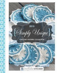 Sarah Richards - Simply Unique Crochet: 2015 Crochet Pattern Collection, Häftad