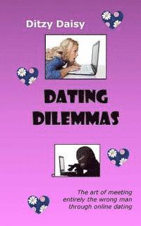 Ditzy Daisy, Angela Garry - Dating Dilemmas: The art of meeting entirely the wrong man through online dating, Häftad