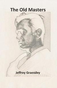 Jeffrey Graessley - The Old Masters, Häftad