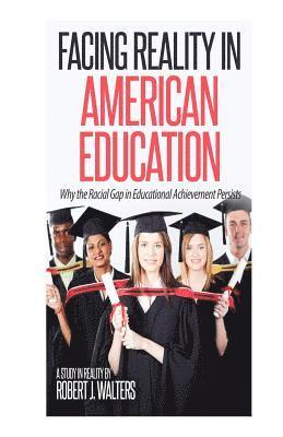 Robert J. Walters - Facing Reality in American Education: Why the Racial Gap in Educational Achievement Persists, Häftad. Tillgänglighet: Lägg i varukorg