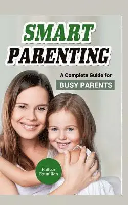 Fhilcar Faunillan - Smart Parenting: A Complete Guide for Busy Parents, Häftad. Tillgänglighet: Lägg i varukorg