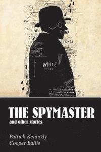 Cooper Baltis, Patrick Kennedy - The Spymaster: A collection of spy stories for English Language Learners, Häftad. Tillgänglighet: Lägg i varukorg