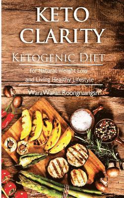 Warawaran Roongruangsri - Keto Clarity: Ketogenic Diet for Natural Weight Loss and Living Healthy Lifestyle, Häftad. Tillgänglighet: Lägg i varukorg