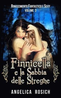 Finnicella e la Sabbia delle Streghe: Le avventure erotiche di Finnicella
