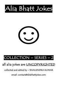 Shailendra Kumar - Alia Bhatt Jokes - Collections - Series - 2: Alia Bhatt Jokes - Collections - Series - 2, Häftad