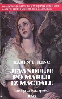Karen L. King - Jevandjelje Po Mariji Iza Magdale: Isus I Prva Zena Apostol, Häftad. Tillgänglighet: Lägg i varukorg
