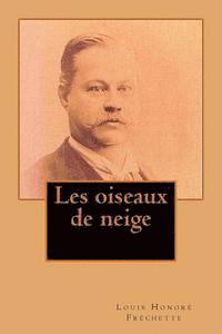 Louis Honore Frechette - Les oiseaux de neige, Häftad