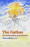 The Gathas: The sublime book of Zarathustra