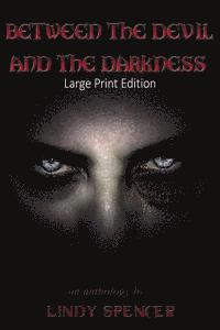 Between the Devil and the Darkness: Large Print Edition