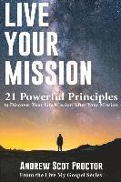Andrew Scot Proctor, Christopher Cunningham - Live Your Mission: 21 Powerful Principles to Discover Your Life Mission, After Your Mission, Häftad. Tillgänglighet: Lägg i varukorg