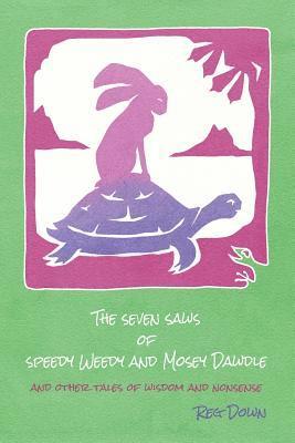 Reg Down - The Seven Saws of Speedy Weedy and Mosey Dawdle: and other tales of wisdom and nonsense, Häftad. Tillgänglighet: Lägg i varukorg