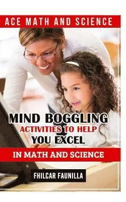Fhilcar Faunillan - Ace Math and Science: Mind Boggling Activities to Help You Excel in Math and Science, Häftad. Tillgänglighet: Lägg i varukorg