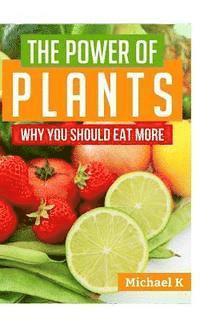 Michael K - The Power of Plants: Why You Should Eat More, Häftad. Tillgänglighet: Lägg i varukorg