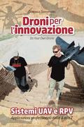Droni per l'innovazione: Sistemi UAV e RPV - Applicazioni professionali dalla A alla Z - versione a colori