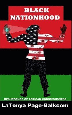 Latonya Page-Balkcom - Black Nationhood: Resurgence of African Consciousness, Häftad. Tillgänglighet: Lägg i varukorg