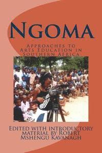 Stephen Joel Chifunyise, Robert Mshengu Kavanagh - Ngoma: Approaches to Arts Education in Southern Africa, Häftad
