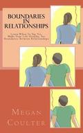 Boundaries In Relationships: Learn When To Say Yes, Make Your Life Healthy, Set Boundaries Between Relationships