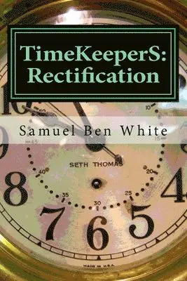 Samuel Ben White - TimeKeeperS: Rectification, Häftad. Tillgänglighet: Lägg i varukorg