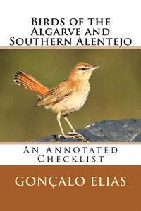 Gonçalo Elias - Birds of the Algarve and Southern Alentejo: An Annotated Checklist, Häftad. Tillgänglighet: Lägg i varukorg