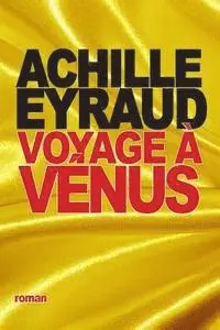 Achille Eyraud - Voyage à Vénus, Häftad. Tillgänglighet: Lägg i varukorg