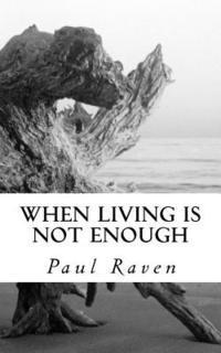 Paul Raven - When Living is not Enough, Häftad. Tillgänglighet: Lägg i varukorg