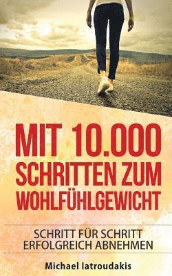 Michael Iatroudakis - Mit 10.000 Schritten zum Wohlfühlgewicht: Schritt für Schritt erfolgreich abnehmen (Abnehmen / Diät / WISSEN KOMPAKT), Häftad. Tillgänglighet: Lägg i varukorg