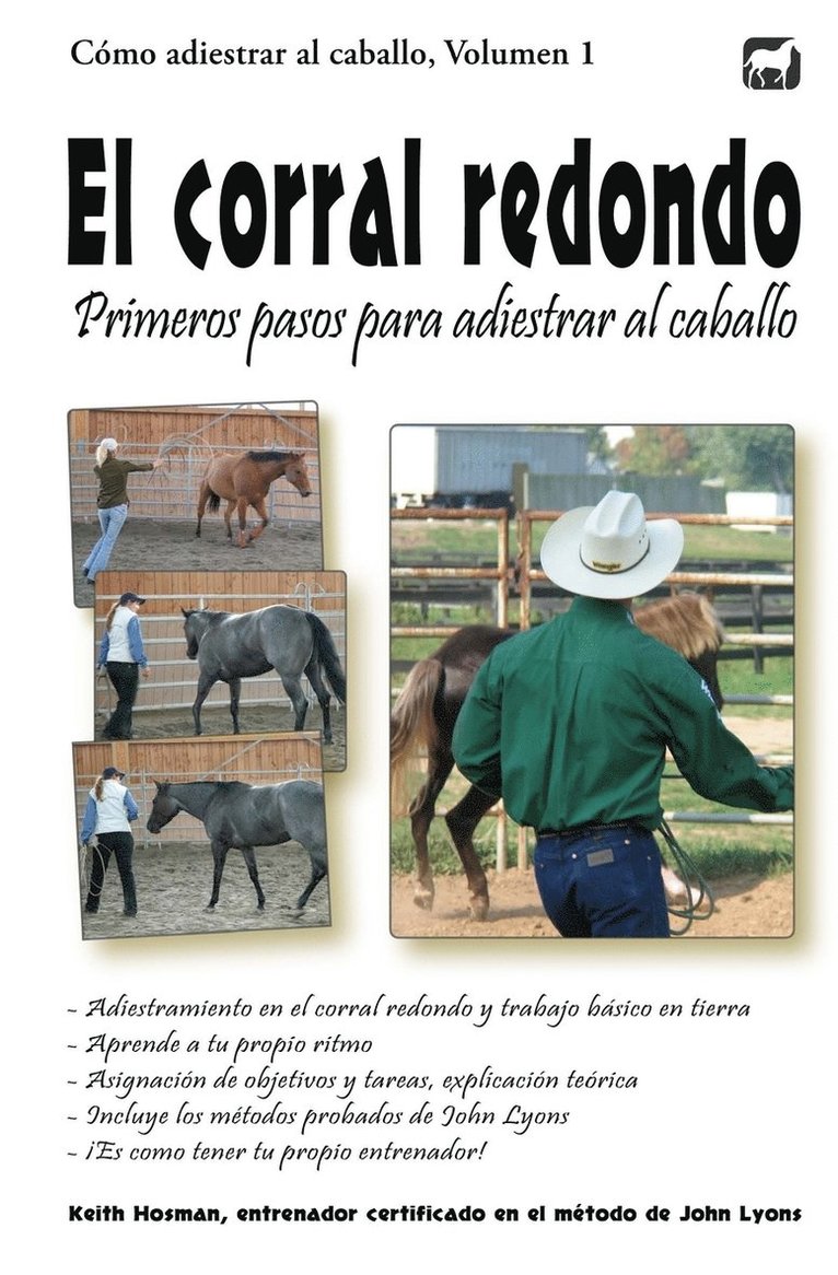 Keith Hosman - El corral redondo: Primeros pasos para adiestrar al caballo: Adiestramiento en el corral redondo y trabajo básico en tierra, Häftad. Tillgänglighet: Lägg i varukorg