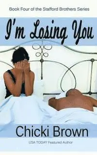 Chicki Brown, Karen McCollum Rodgers - I'm Losing You: Book Four in the Stafford Brothers Series, Häftad. Tillgänglighet: Lägg i varukorg