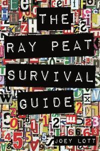Joey Lott - The Ray Peat Survival Guide: Understanding, Using, and Realistically Applying the Dietary Ideas of Dr. Ray Peat, Häftad. Tillgänglighet: Lägg i varukorg