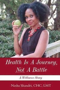 Nasha Shandri, Lynita Mitchell-Blackwell - Health Is A Journey, Not A Battle: A Wellness Story, Häftad. Tillgänglighet: Lägg i varukorg