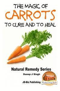 The Magic of Carrots To Cure and to Heal av John Davidson, Mendon Cottage Books