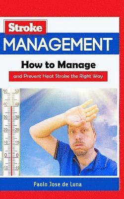 Paolo Jose De Luna - Heat Stroke Management: How to Manage and Prevent Heat Stroke the Right Way, Häftad. Tillgänglighet: Lägg i varukorg
