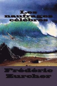 Elie Philippe Margolle, Frederic Zurcher - Les naufrages celebres, Häftad