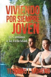 Teodoro L. Moreno, Edgardo Moreno - Viviendo por siempre joven: El camino a la felicidad, Häftad. Tillgänglighet: Lägg i varukorg