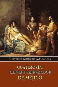 Gertrudis Gomez De Avellaneda - Guatimozín, último emperador de Méjico, Häftad. Tillgänglighet: Lägg i varukorg