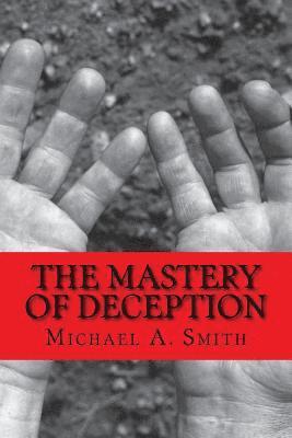 Michael A. Smith - The Mastery of Deception, Häftad. Tillgänglighet: Lägg i varukorg