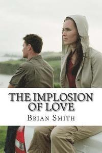 Brian L. Smith - The Implosion Of Love, Häftad. Tillgänglighet: Lägg i varukorg