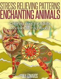 Lovink Coloring Books, Lily Edwards - Stress Relieving Patterns Enchanting Animals: Coloring Book for Adults, Häftad. Tillgänglighet: Lägg i varukorg