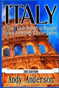 Andy Anderson - Italy: A Travel Guide Through Its Beauty of History, Archeology & Italian Cuisine, Häftad. Tillgänglighet: Lägg i varukorg