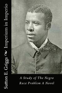 Sutton E. Griggs - Imperium in Imperio: A Study of The Negro Race Problem A Novel, Häftad. Tillgänglighet: Lägg i varukorg