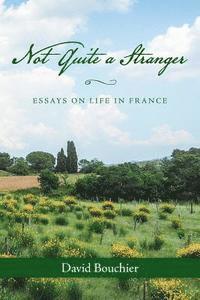 David Bouchier - Not Quite a Stranger: Essays on Life in France, Häftad. Tillgänglighet: Lägg i varukorg