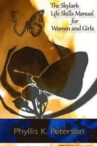 Phyllis K. Peterson - The Skylark Life Skills Manual for Women and Girls, Häftad. Tillgänglighet: Lägg i varukorg