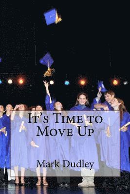 Mark Dudley - It's Time to Move Up, Häftad. Tillgänglighet: Lägg i varukorg