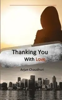 Arjun Chaudhuri - Thanking You With Love..., Häftad. Tillgänglighet: Lägg i varukorg
