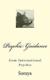 Soraya - Psychic Guidance: from an International Psychic, Häftad. Tillgänglighet: Lägg i varukorg