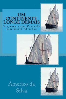 Americo Luis Martins Da Silva - Um Continente Longe Demais: Viajando numa Caravela pela Costa Africana, Häftad. Tillgänglighet: Lägg i varukorg
