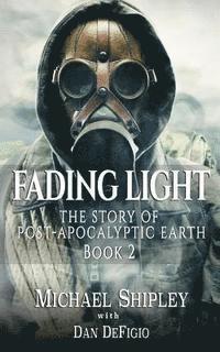 Dan Defigio, Michael Shipley - Fading Light book 2: The story of post-apocalyptic Earth, Häftad