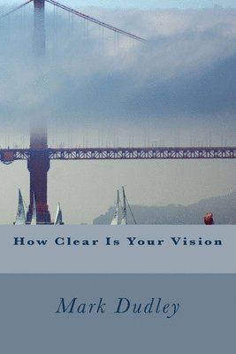 Mark Dudley - How Clear Is Your Vision, Häftad. Tillgänglighet: Lägg i varukorg