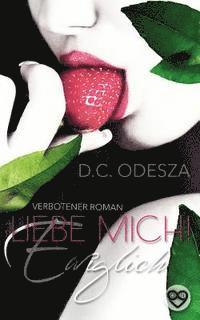 D. C. Odesza - Liebe Mich!: Ewiglich, Häftad