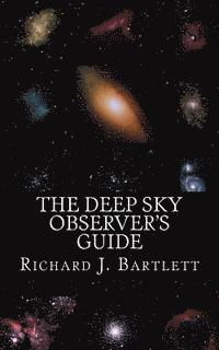 Richard J. Bartlett - The Deep Sky Observer's Guide: Astronomical Observing Lists Detailing Over 1,300 Night Sky Objects for Binoculars and Small Telescopes, Häftad. Tillgänglighet: Lägg i varukorg